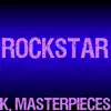 K. Masterpieces - Rockstar (Originally Performed by Post Malone & 21 Savage) [Karaoke Instrumental] - Single